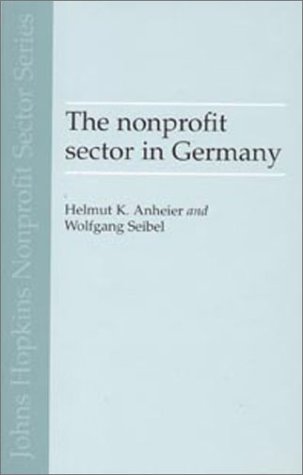 The Nonprofit Sector in Germany (Johns Hopkins NonProfit Sector Series) (9780719051234) by Anheier, Helmut K.; Seibel, Wolfgang
