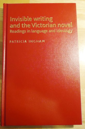 Beispielbild fr Invisible Writing and the Victorian Novel: Readings in Language and Ideology zum Verkauf von Wonder Book