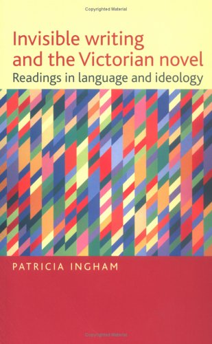 Invisible Writing and the Victorian Novel: Readings in Language and Ideology (9780719052026) by Ingham, Patricia