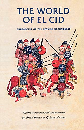 Imagen de archivo de The world of El Cid: Chronicles of the Spanish Reconquest (Manchester Medieval Sources) a la venta por WorldofBooks
