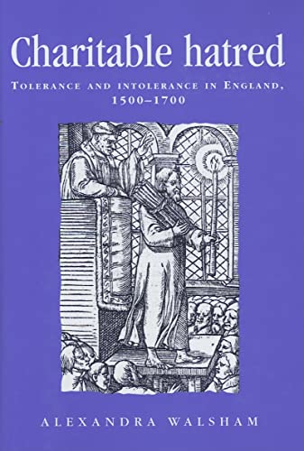 Stock image for CHARITABLE HATRED : Tolerance and Intolerance in England, 1500-1700 for sale by Karen Wickliff - Books