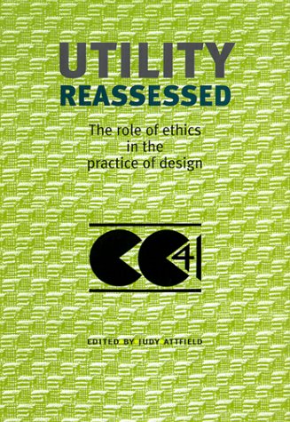 9780719052774: Utility Reassessed: The Role of Ethics in the Practice of Design (Studies in Design and Material Culture)
