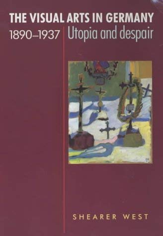 Beispielbild fr The Visual Arts in Germany 1890-1937: Utopia and Despair zum Verkauf von WorldofBooks