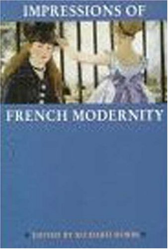 Beispielbild fr Impressions of French Modernity: Art and Literature in France 1850-1900 zum Verkauf von MusicMagpie