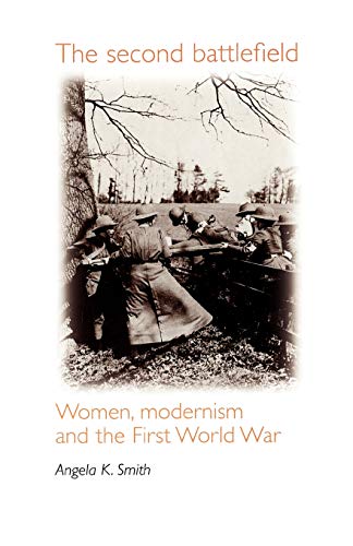 9780719053016: The second battlefield: Women, modernism and the First World War