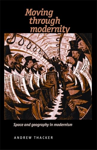 9780719053092: Moving Through Modernity: Space and Geography in Modernism