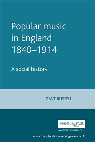 9780719053108: Popular Music in England, 1840-1914: A Social History (MUSIC AND SOCIETY (MANCHESTER UNIVERSITY PRESS))