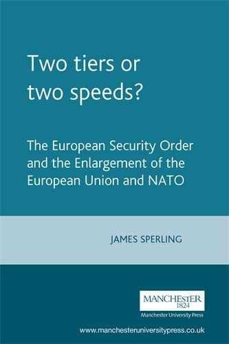 Beispielbild fr Two Tiers or Two Speeds?: The European Security Order and the Enlargement of the European Union and NATO (Europe in Change) zum Verkauf von Jackson Street Booksellers