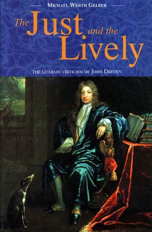 9780719054143: The Just and the Lively: The Literary Criticism of John Dryden