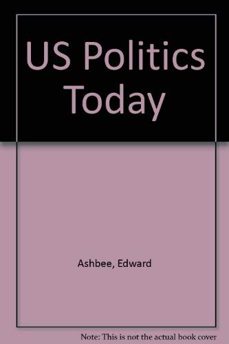 US Politics Today (9780719054631) by Ashbee, Edward; Ashford, Nigel