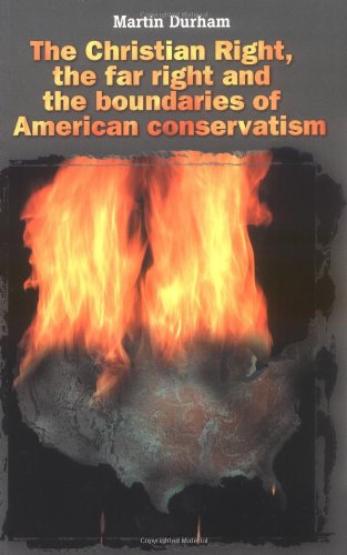 9780719054860: The Christian Right, the Far Right and the Boundaries of American Conservatism