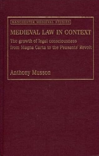 Medieval Law in Context. The growth of legal consciousness from Magna Carta to the Peasants' Revolt. - MUSSON, Anthony