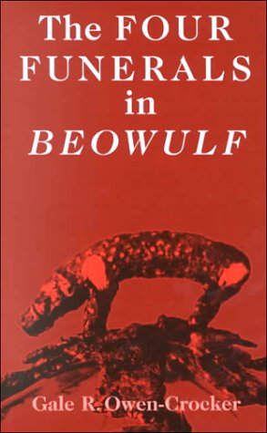 The Four Funerals in Beowulf: And the Structure of the Poem (9780719054976) by Owen-Crocker, Gale R.