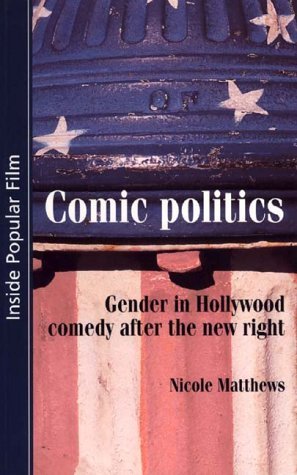 9780719055034: Comic Politics: Gender in Hollywood Comedy After the New Right (Inside Popular Film)