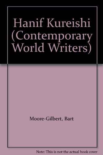 Hanif Kureishi (Contemporary World Writers) (9780719055348) by Moore-Gilbert, Bart