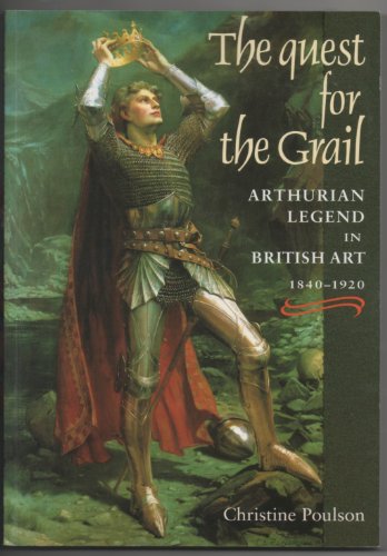Beispielbild fr The Quest for the Grail: Arthurian Legend in British Art 1840-1920 zum Verkauf von Anybook.com