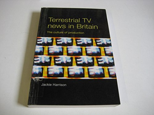 Stock image for Terrestrial TV News in Britain: The Culture of Production for sale by AwesomeBooks