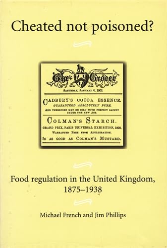 CHEATED NOT POISONED? FOOD REGULATION IN THE UNITED KINGDOM, 1875-1938