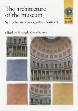 9780719056093: The Architecture of the Museum (Critical Perspectives in Art History)