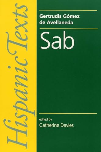 Stock image for Sab: By Gertrudis Gomez de Avellaneda (Hispanic Texts) (Spanish Edition) (Spanish) for sale by Brook Bookstore