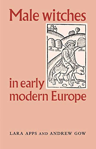 Stock image for Male witches in early modern Europe [Paperback] Apps, Lara and Gow, Andrew (English) for sale by Brook Bookstore