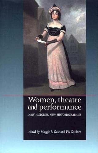 Stock image for Women, Theatre and Performance: New Histories, New Historiographies for sale by AwesomeBooks