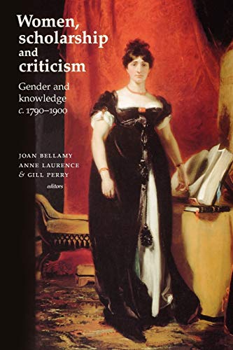 Imagen de archivo de Women, scholarship and criticism c.1790-1900: Gender and knowledge a la venta por WorldofBooks