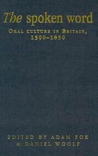 Imagen de archivo de The Spoken Word: Oral Culture in Britain, 1500-1850 a la venta por Midtown Scholar Bookstore