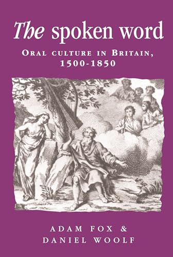 Beispielbild fr The Spoken Word : Oral Culture in Britain, 1500-1850 zum Verkauf von Better World Books