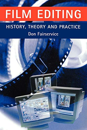 Film Editing : History, Theory and Practice - Fairservice, Don