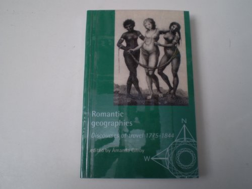 Stock image for Romantic Geographies: Discourses of Travel 1775-1844 (Exploring Travel) for sale by Midtown Scholar Bookstore