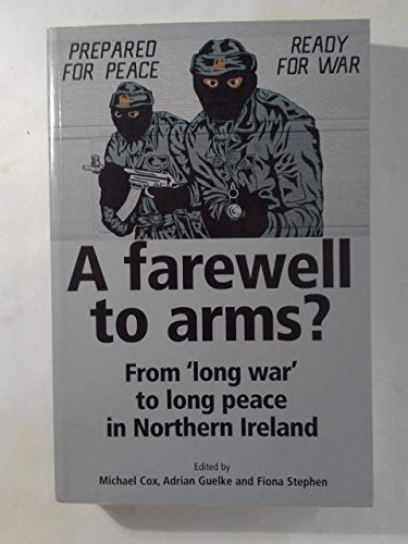 9780719057977: A Farewell to Arms?: From 'Long War' to Long Peace in Northern Ireland