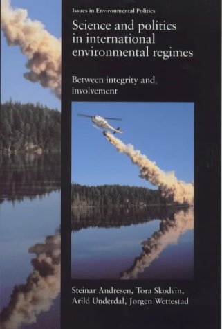 Stock image for Science and Politics in International Environmental Regimes : Between Integrity and Involvement for sale by Better World Books