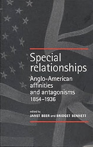 Imagen de archivo de Special Relationships: Anglo-American Affinities and Antagonisms, 1854-1936 a la venta por Anybook.com