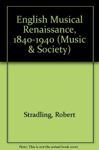 English Musical Renaissance, 1840-1940 (Music & Society) - Meirion Hughes & Robert Stradling