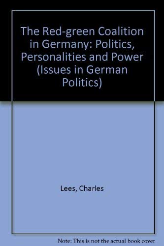 Fremkald Rodeo bestøver The Red-Green Coalition in Germany: Politics, Personalities and Power  (Issues in German Politics) - Lees, Charles: 9780719058387 - AbeBooks