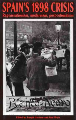 Imagen de archivo de SPAIN'S 1898 CRISIS. REGENERATIONISM, MODERNISM, POST-COLONIALISM. a la venta por Nicola Wagner