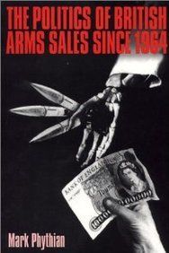 The politics of British arms sales since 1964: ‚To secure our rightful share‘ - Phythian, Mark