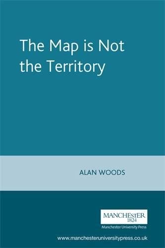 The Map Is Not the Territory (9780719059513) by Woods, Alan; Rumney, Ralph