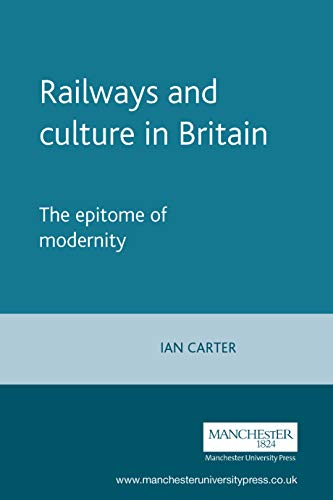 Stock image for Railways and culture in Britain: The epitome of modernity (Studies in Popular Culture) for sale by Adkins Books