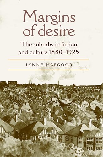 Beispielbild fr Margins of Desire: The Suburbs in Fiction and Culture 1880-1925 zum Verkauf von WorldofBooks