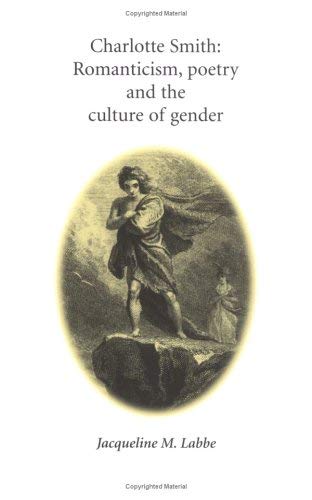 Beispielbild fr Charlotte Smith: Romanticism, Poetry and the Culture of Gender zum Verkauf von Anybook.com