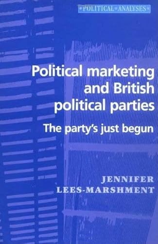 9780719060168: Political Marketing and British Political Parties: The Party's Just Begun