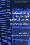 Stock image for Political Marketing and British Political Parties: The Party's Just Begun for sale by WorldofBooks