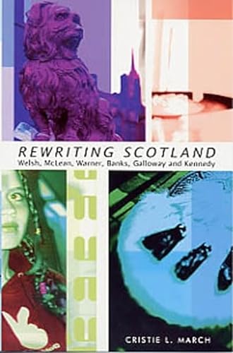 Imagen de archivo de Rewriting Scotland: Welsh, McLean, Warner, Banks, Galloway, and Kennedy a la venta por Hourglass Books