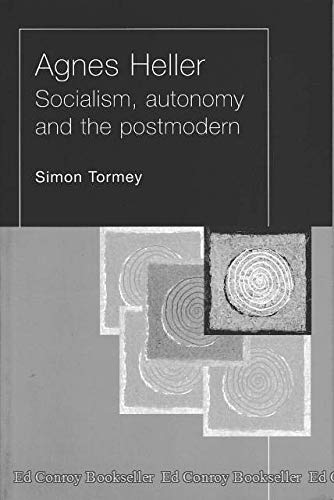 Stock image for Agnes Heller; Socialism, Autonomy and the Postmodern for sale by Berry Hill Book Shop