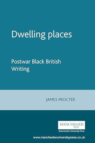 9780719060540: Dwelling Places: Postwar Black British Writing.