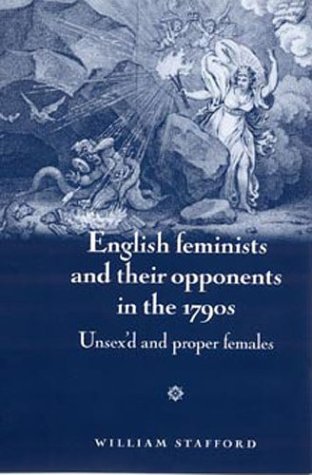 Stock image for English Feminists and Their Opponents in the 1790s: Unsex'd and Proper Females for sale by Midtown Scholar Bookstore