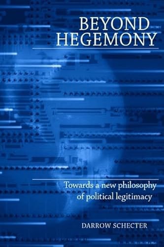 Stock image for Beyond Hegemony: Towards a New Philosophy of Political Legitimacy for sale by ThriftBooks-Dallas