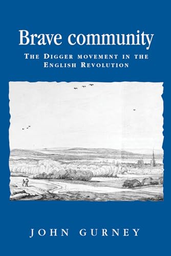 9780719061028: Brave community: The Digger Movement in the English Revolution (Politics, Culture and Society in Early Modern Britain)